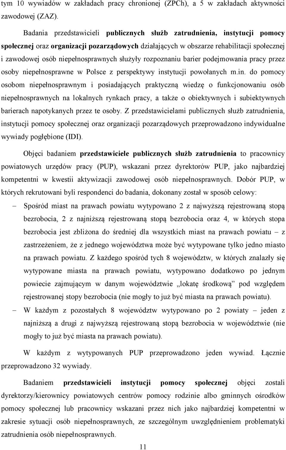 służyły rozpoznaniu barier podejmowania pracy przez osoby niepełnosprawne w Polsce z perspektywy ins