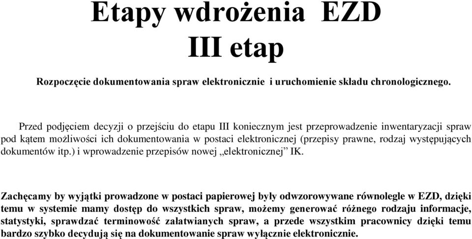 prawne, rodzaj występujących dokumentów itp.) i wprowadzenie przepisów nowej elektronicznej IK.