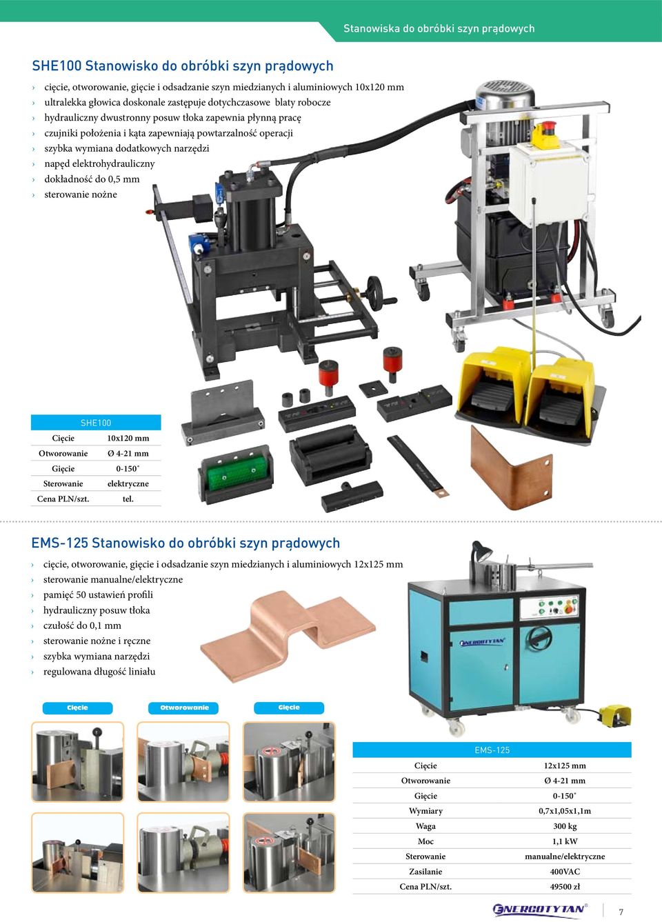 elektrohydrauliczny dokładność do 0,5 mm sterowanie nożne SHE100 Cięcie 10x120 mm Otworowanie Ø 4-21 mm Gięcie 0-150 Sterowanie elektryczne Cena PLN/szt. tel.