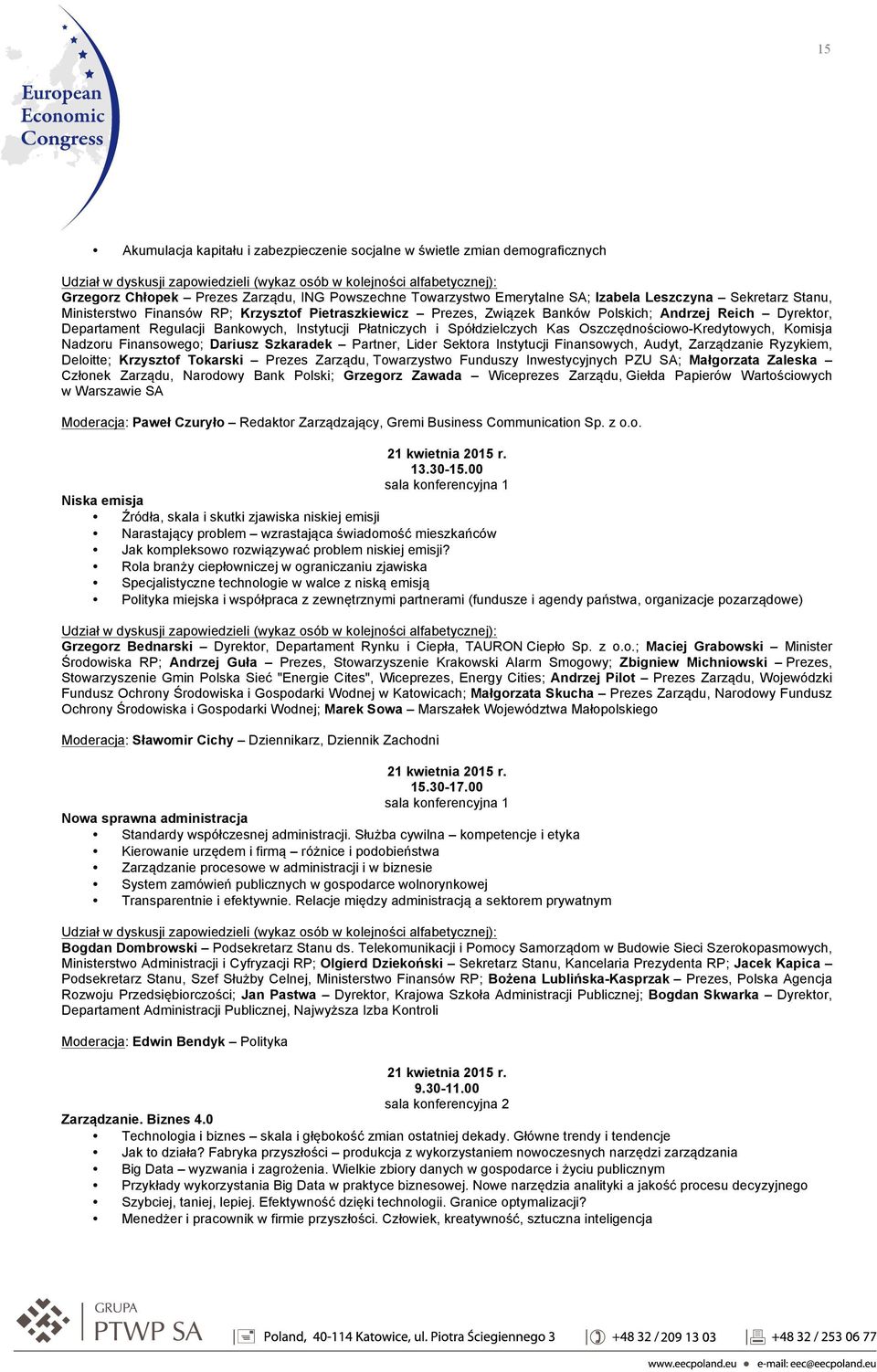 Oszczędnościowo-Kredytowych, Komisja Nadzoru Finansowego; Dariusz Szkaradek Partner, Lider Sektora Instytucji Finansowych, Audyt, Zarządzanie Ryzykiem, Deloitte; Krzysztof Tokarski Prezes Zarządu,