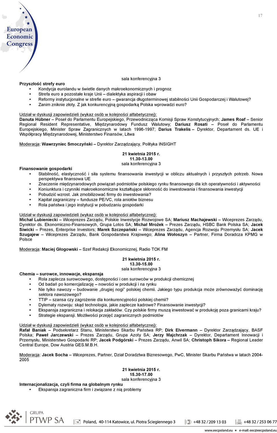 Danuta Hübner Poseł do Parlamentu Europejskiego, Przewodnicząca Komisji Spraw Konstytucyjnych; James Roaf Senior Regional Resident Representative, Międzynarodowy Fundusz Walutowy; Dariusz Rosati