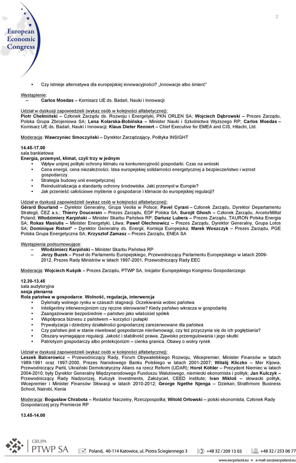 Badań, Nauki i Innowacji; Klaus Dieter Rennert Chief Executive for EMEA and CIS, Hitachi, Ltd. Moderacja: Wawrzyniec Smoczyński Dyrektor Zarządzający, Polityka INSIGHT 14.45-17.