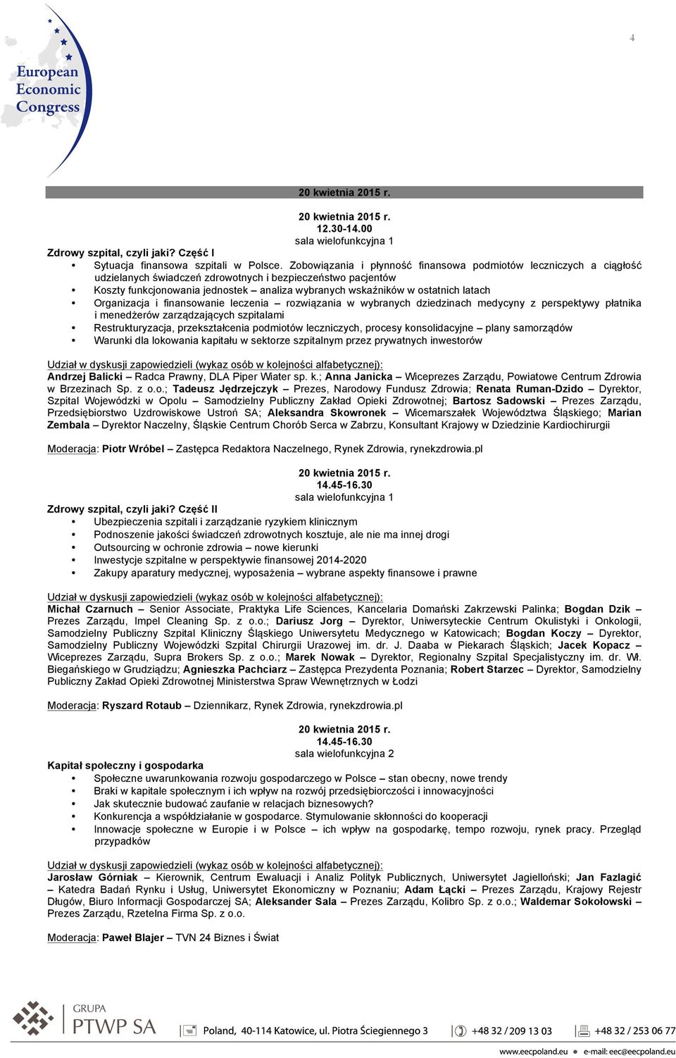 ostatnich latach Organizacja i finansowanie leczenia rozwiązania w wybranych dziedzinach medycyny z perspektywy płatnika i menedżerów zarządzających szpitalami Restrukturyzacja, przekształcenia