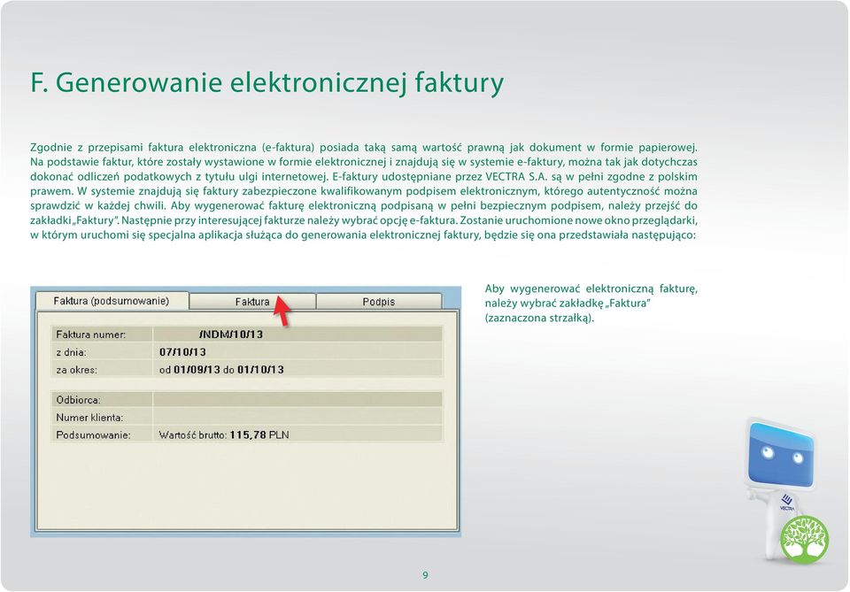 E-faktury udostępniane przez VECTRA S.A. są w pełni zgodne z polskim prawem.