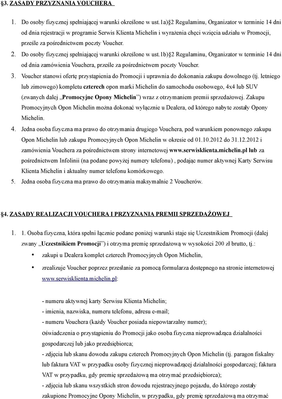 1b) 2 Regulaminu, Organizator w terminie 14 dni od dnia zamówienia Vouchera, prześle za pośrednictwem poczty Voucher. 3.