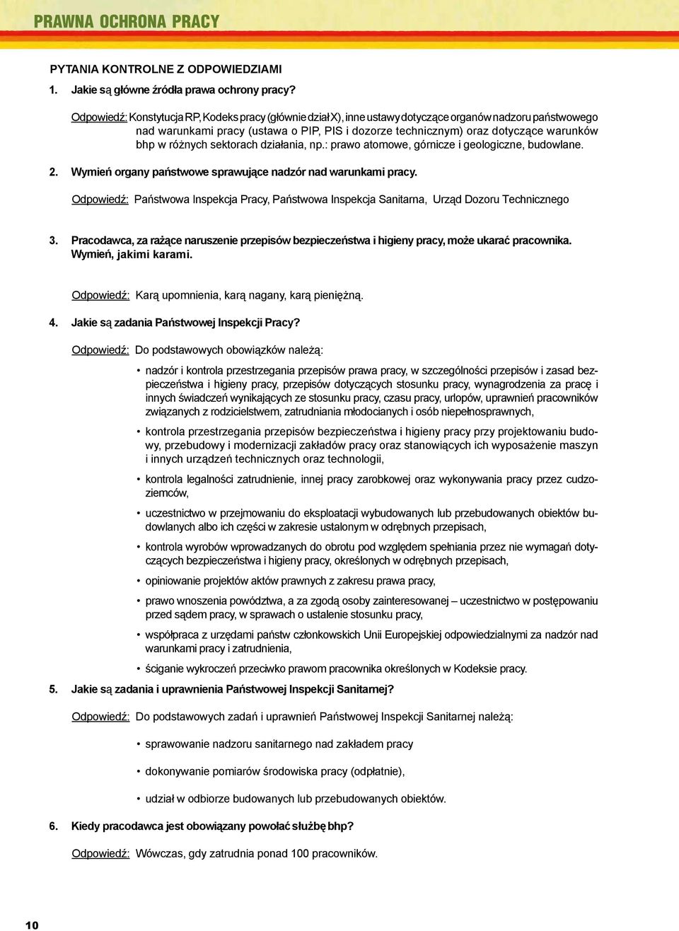 warunków bhp w różnych sektorach działania, np.: prawo atomowe, górnicze i geologiczne, budowlane. 2. Wymień organy państwowe sprawujące ą nadzór nad warunkami pracy.