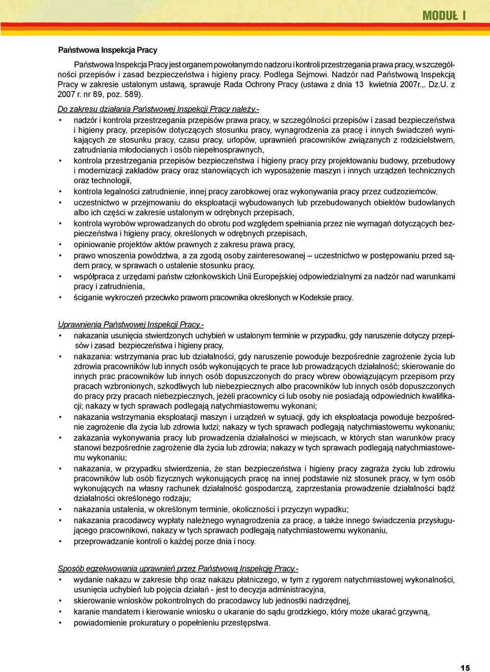 Pracy w zakresie ustalonym ustawą, ą sprawuje Rada Ochrony Pracy (ustawa z dnia 13 kwietnia 2007r.,. Dz.U. z Dział IV, rozdział I Obowiązki pracodawcy, 2007 r. nr 89, poz. 589).