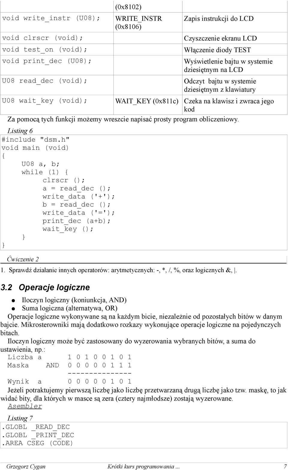 funkcji możemy wreszcie napisać prosty program obliczeniowy. Listing 6 #include "dsm.