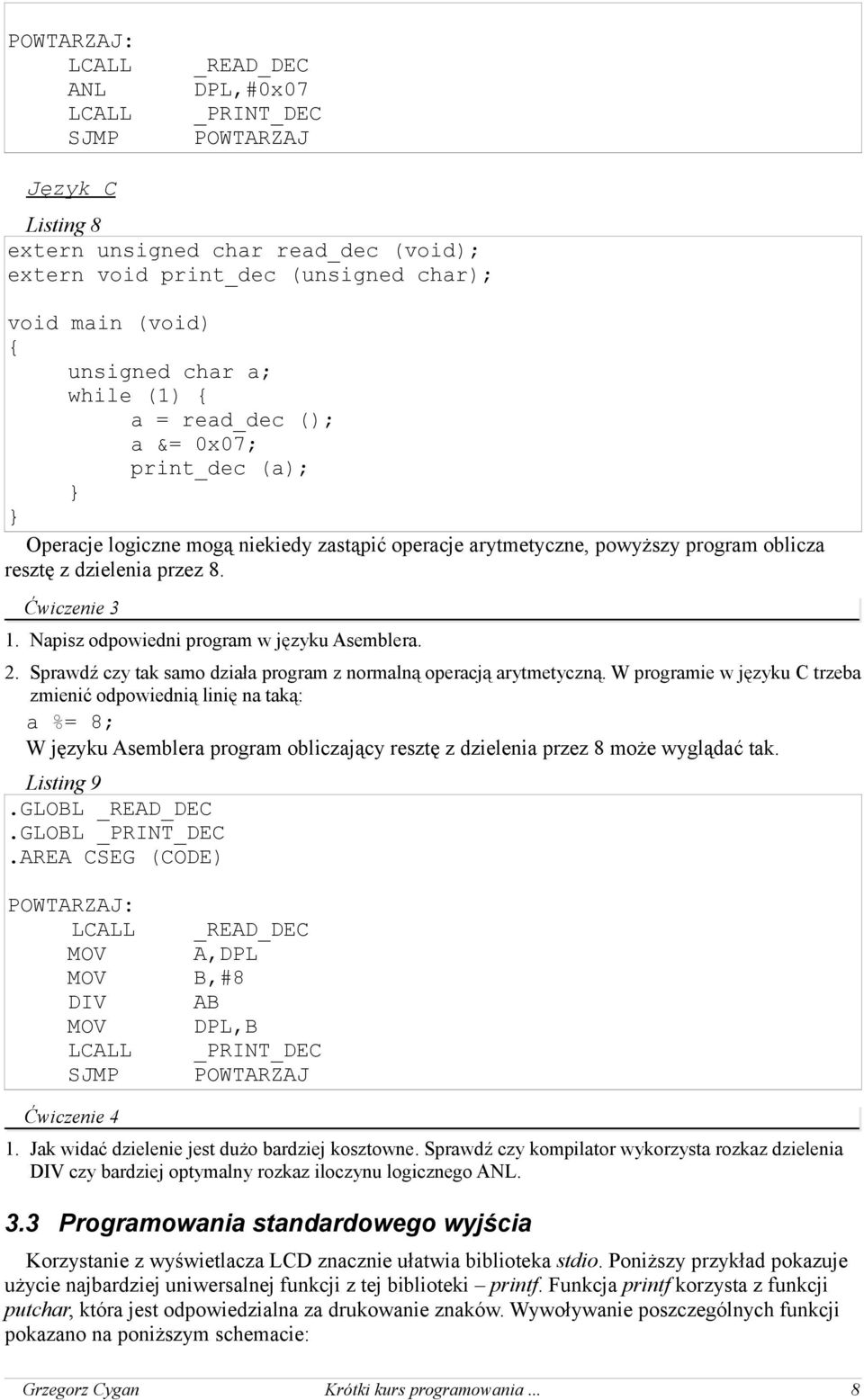Napisz odpowiedni program w języku Asemblera. 2. Sprawdź czy tak samo działa program z normalną operacją arytmetyczną.