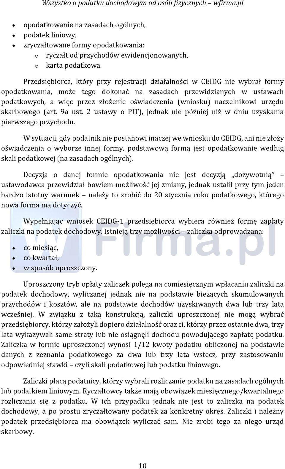 (wniosku) naczelnikowi urzędu skarbowego (art. 9a ust. 2 ustawy o PIT), jednak nie później niż w dniu uzyskania pierwszego przychodu.