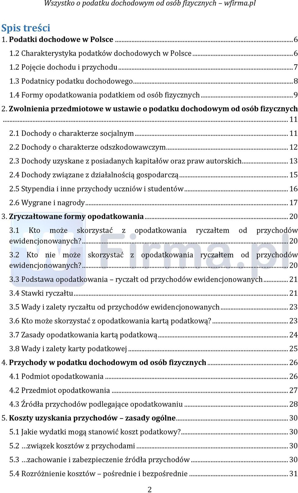 .. 12 2.3 Dochody uzyskane z posiadanych kapitałów oraz praw autorskich... 13 2.4 Dochody związane z działalnością gospodarczą... 15 2.5 Stypendia i inne przychody uczniów i studentów... 16 2.