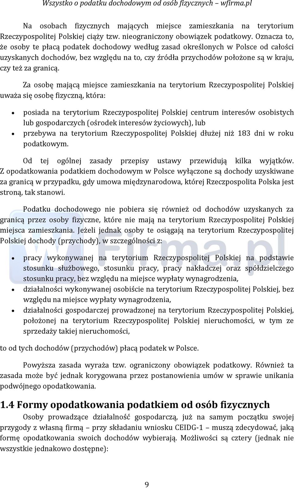 Za osobę mającą miejsce zamieszkania na terytorium Rzeczypospolitej Polskiej uważa się osobę fizyczną, która: posiada na terytorium Rzeczypospolitej Polskiej centrum interesów osobistych lub