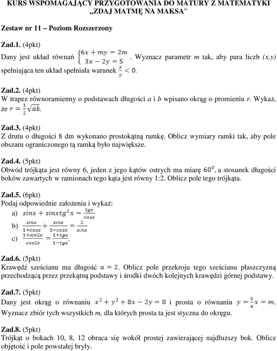 Oblicz wymiary ramki tak, aby pole obszaru ograniczonego tą ramką było największe. Zad.4.