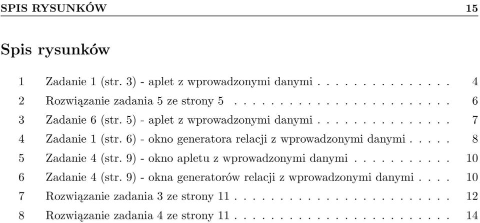 6) - okno generatora relacji z wprowadzonymi danymi..... 8 5 Zadanie 4 (str. 9) - okno apletu z wprowadzonymi danymi........... 10 6 Zadanie 4 (str.