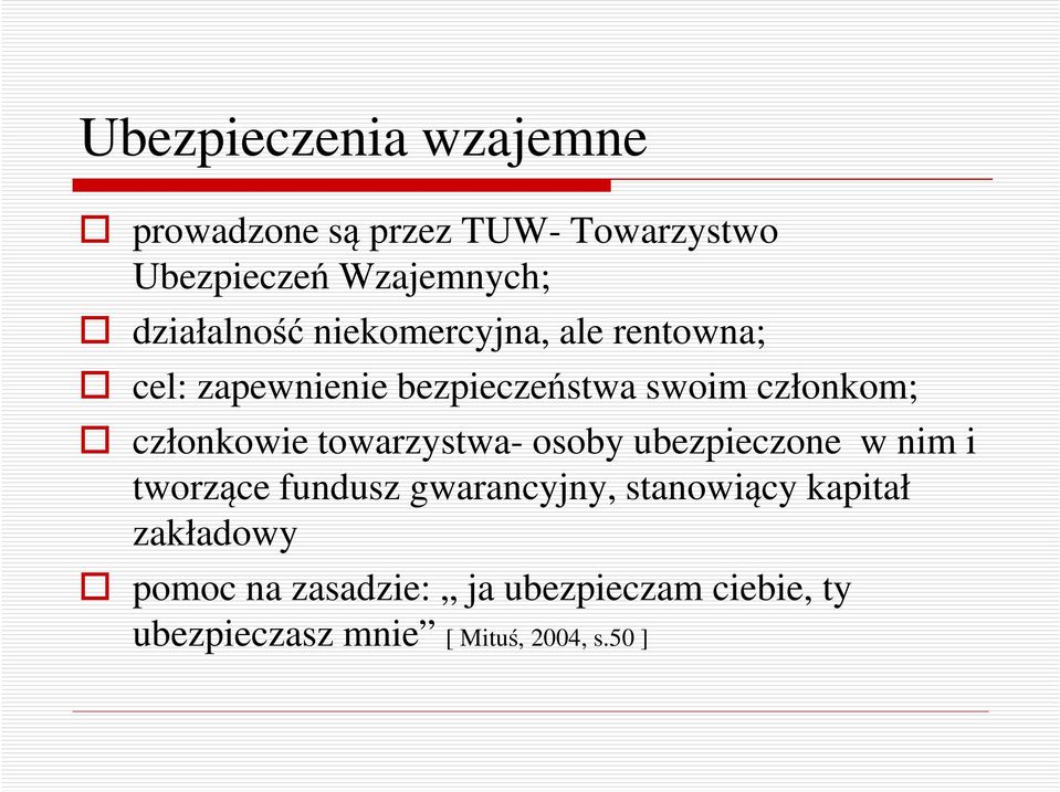 członkowie towarzystwa- osoby ubezpieczone w nim i tworzące fundusz gwarancyjny, stanowiący