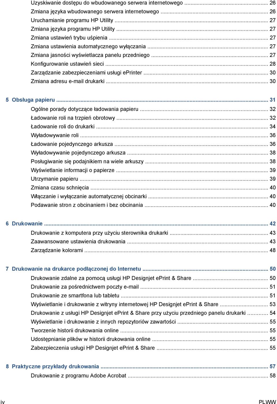 .. 28 Zarządzanie zabezpieczeniami usługi eprinter... 30 Zmiana adresu e-mail drukarki... 30 5 Obsługa papieru... 31 Ogólne porady dotyczące ładowania papieru... 32 Ładowanie roli na trzpień obrotowy.