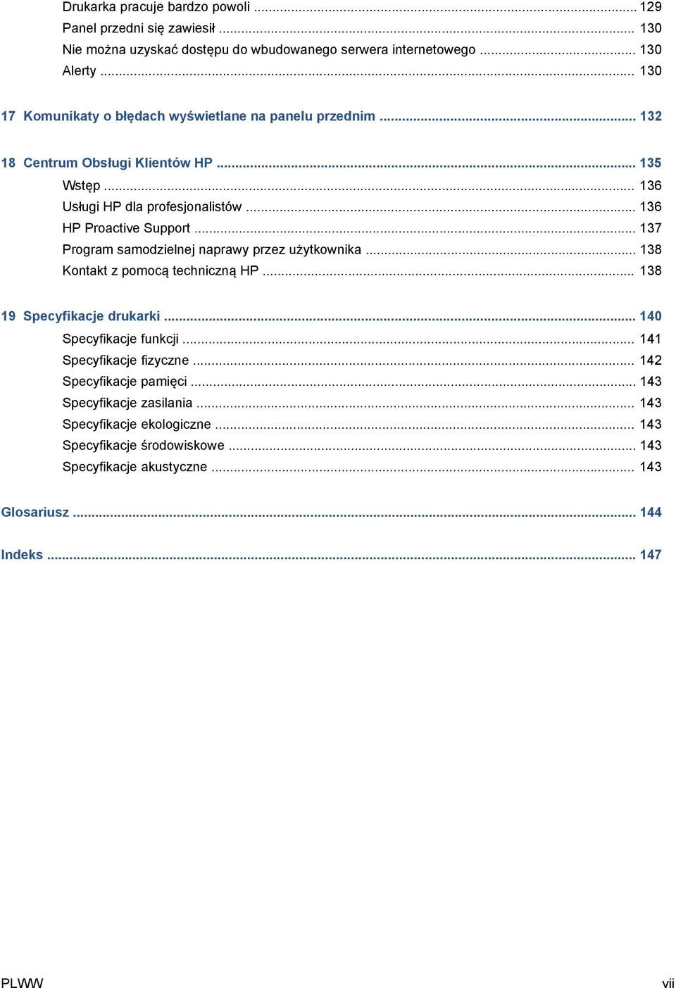 .. 137 Program samodzielnej naprawy przez użytkownika... 138 Kontakt z pomocą techniczną HP... 138 19 Specyfikacje drukarki... 140 Specyfikacje funkcji.