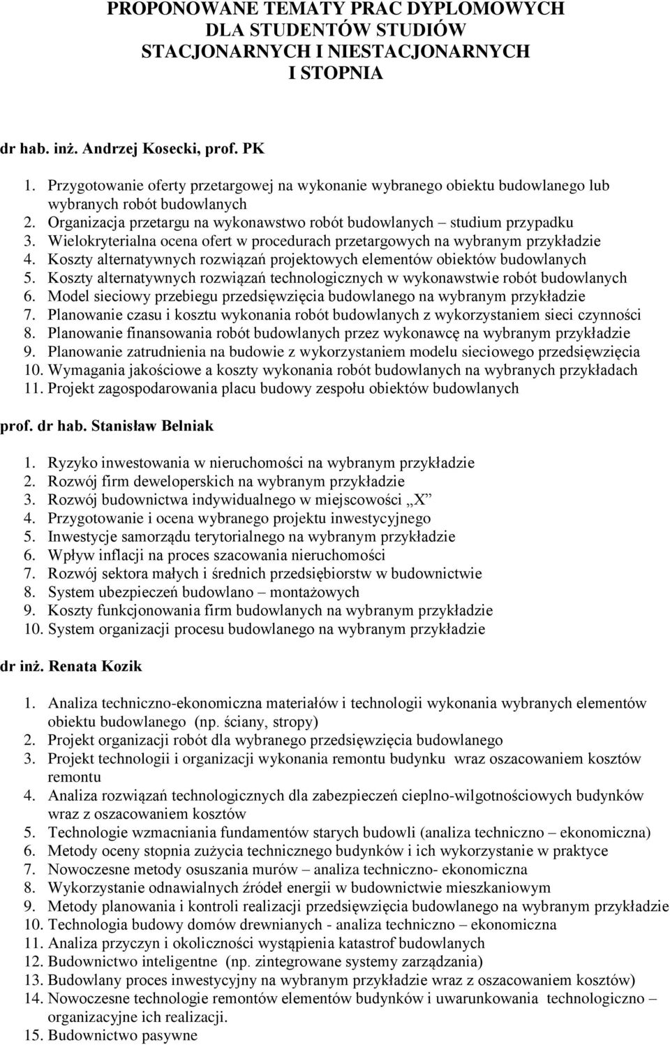 Wielokryterialna ocena ofert w procedurach przetargowych na wybranym przykładzie 4. Koszty alternatywnych rozwiązań projektowych elementów obiektów budowlanych 5.