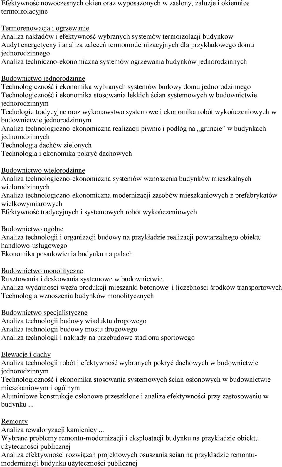 Technologiczność i ekonomika wybranych systemów budowy domu jednorodzinnego Technologiczność i ekonomika stosowania lekkich ścian systemowych w budownictwie jednorodzinnym Techologie tradycyjne oraz