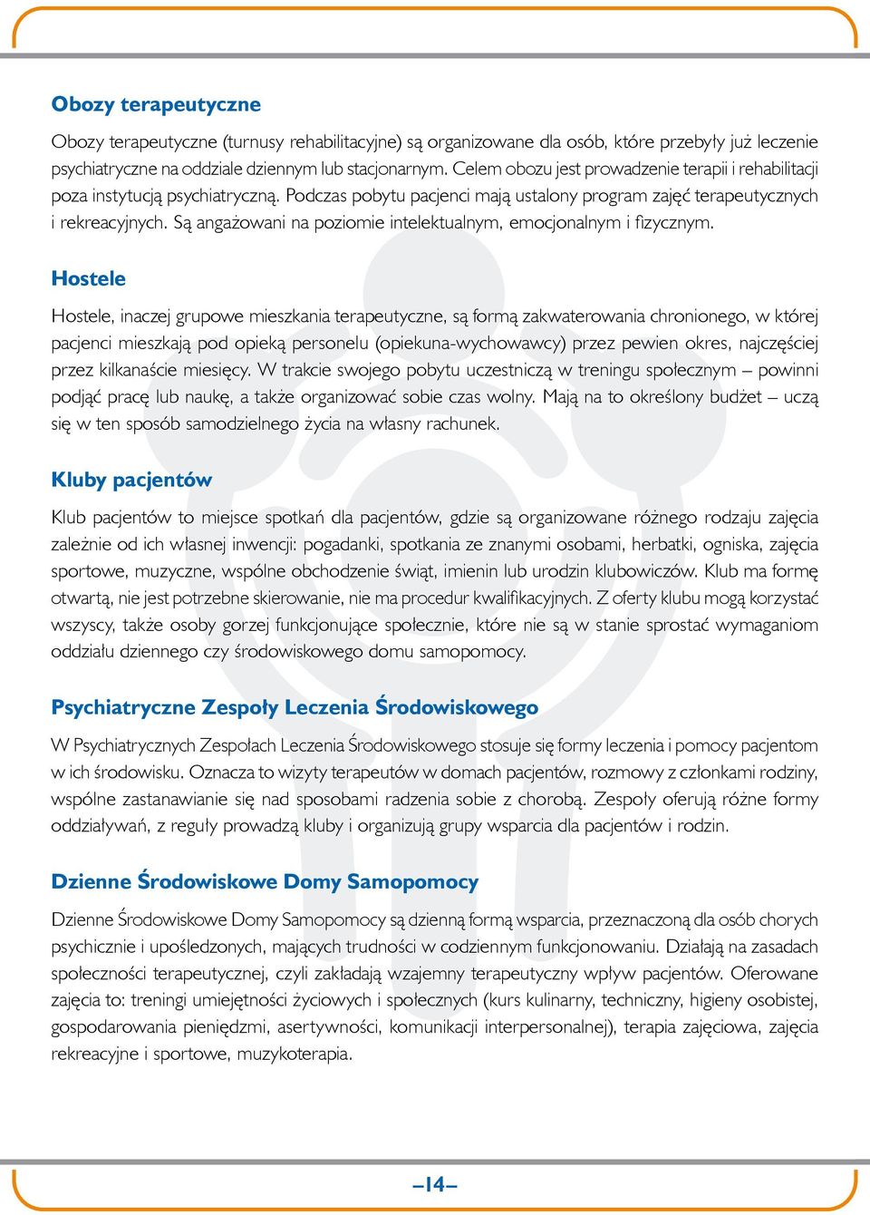 Są angażowani na poziomie intelektualnym, emocjonalnym i fizycznym.