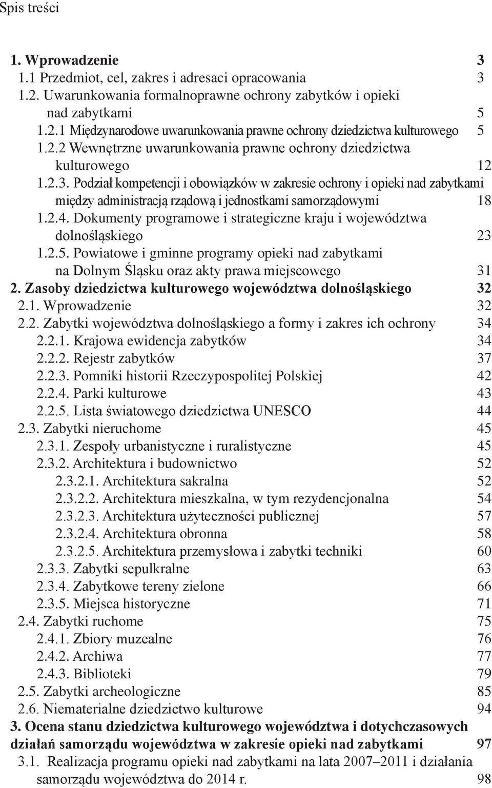 Podział kompetencji i obowiązków w zakresie ochrony i opieki nad zabytkami między administracją rządową i jednostkami samorządowymi 18 1.2.4.