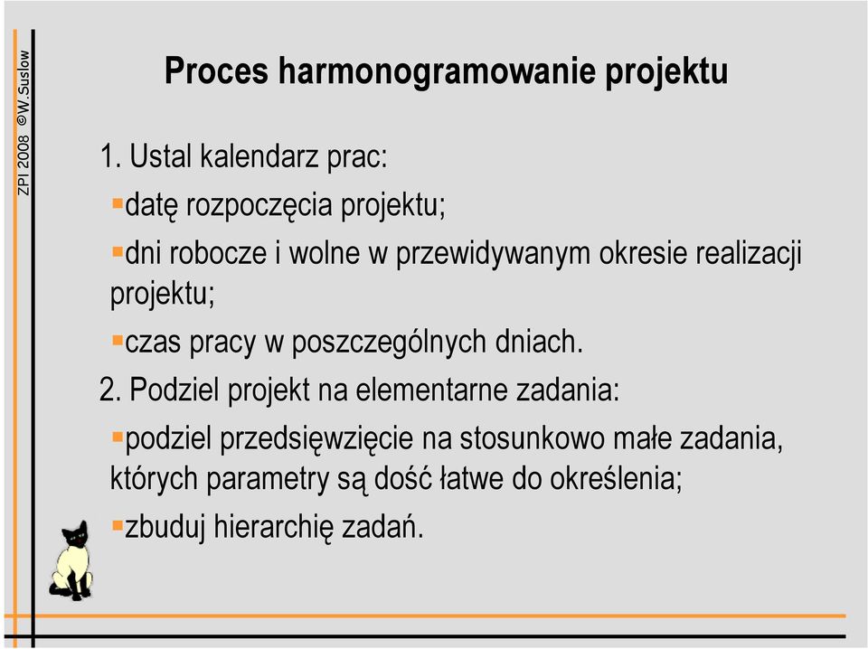 okresie realizacji projektu; czas pracy w poszczególnych dniach. 2.