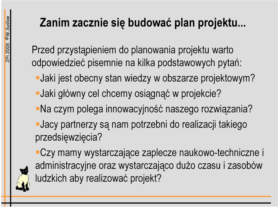 wiedzy w obszarze projektowym? Jaki główny cel chcemy osiągnąć w projekcie? Na czym polega innowacyjność naszego rozwiązania?