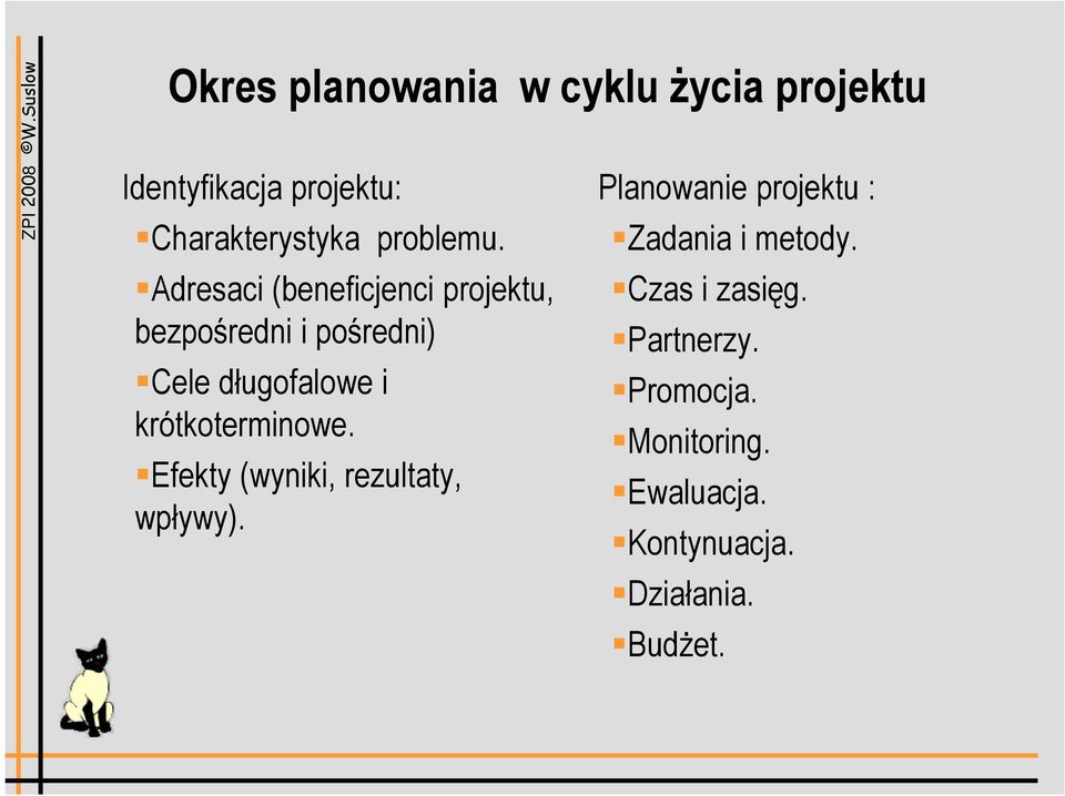 Adresaci (beneficjenci projektu, bezpośredni i pośredni) Cele długofalowe i