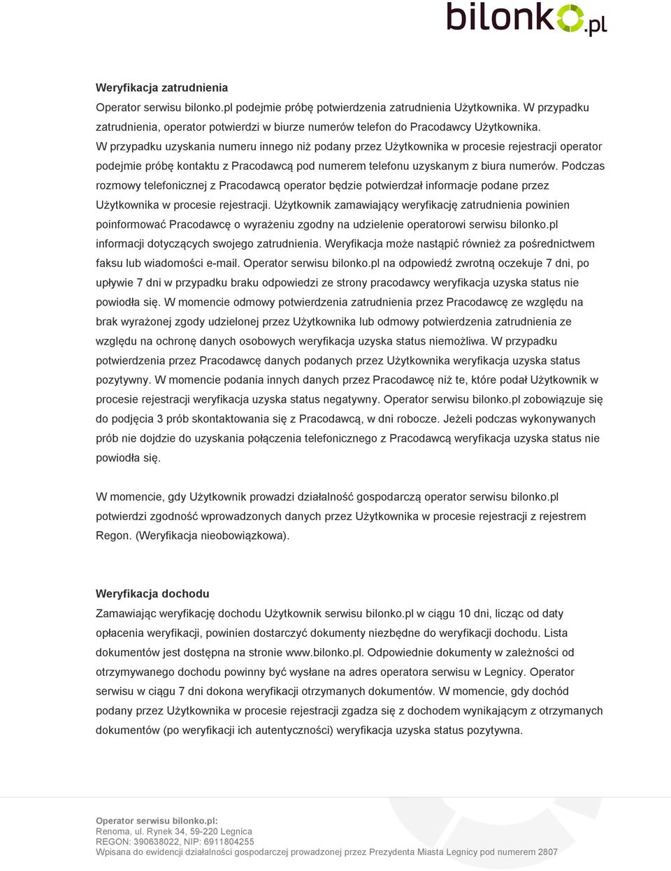 W przypadku uzyskania numeru innego niż podany przez Użytkownika w procesie rejestracji operator podejmie próbę kontaktu z Pracodawcą pod numerem telefonu uzyskanym z biura numerów.