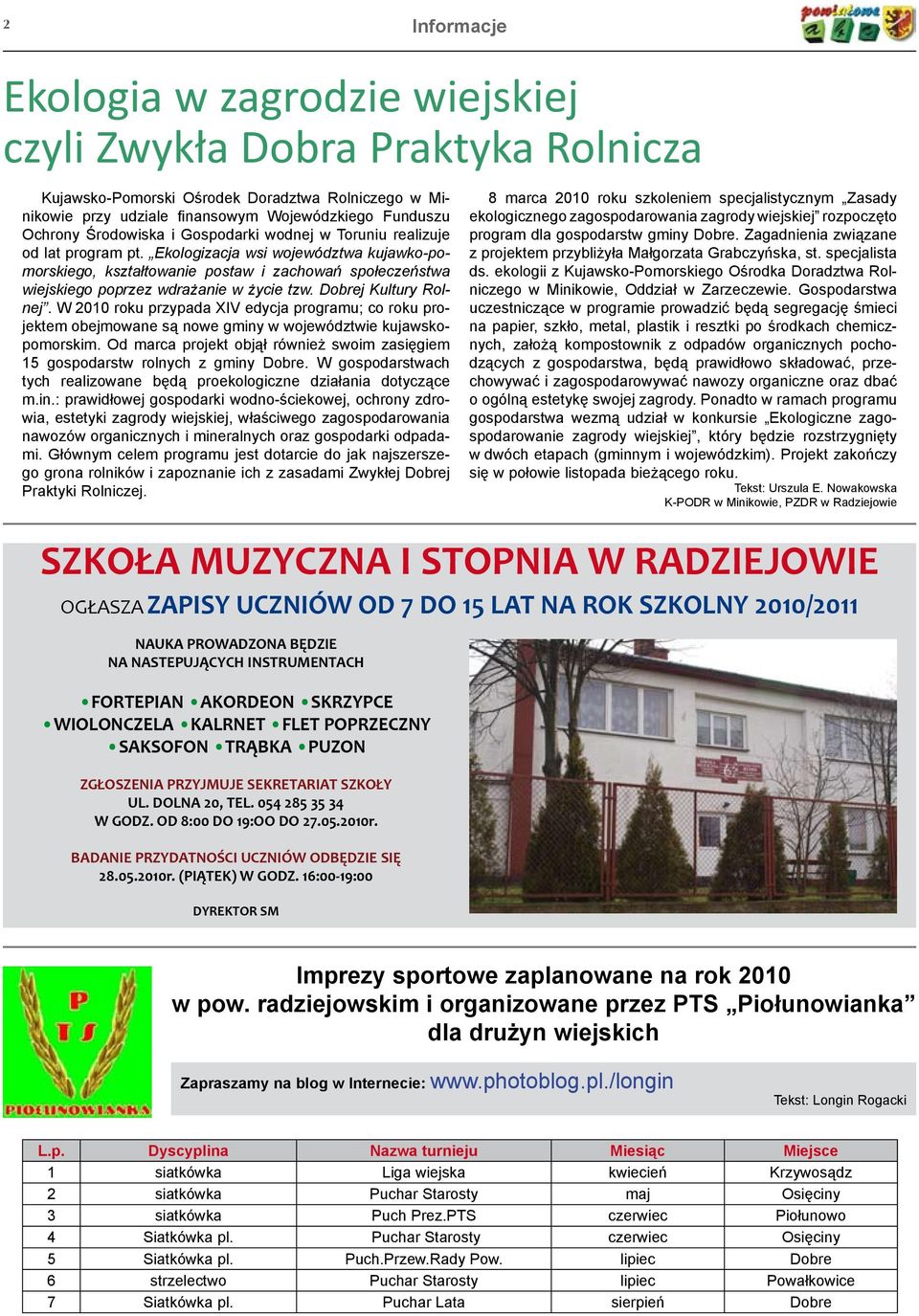 Ekologizacja wsi województwa kujawko-pomorskiego, kształtowanie postaw i zachowań społeczeństwa wiejskiego poprzez wdrażanie w życie tzw. Dobrej Kultury Rolnej.