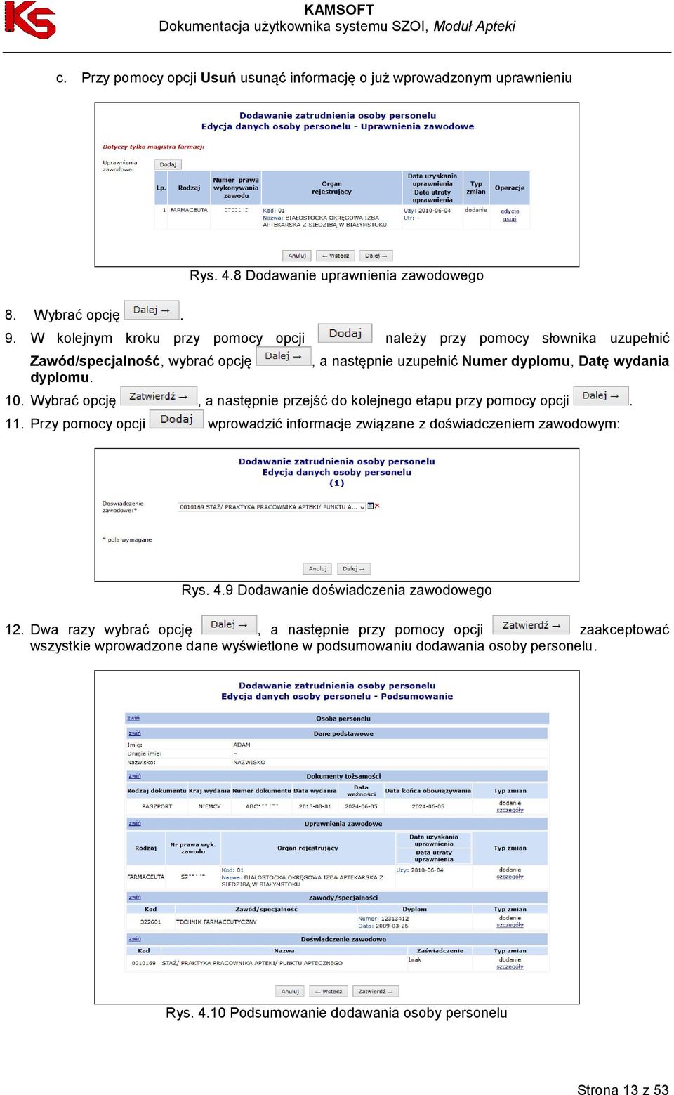 Wybrać opcję, a następnie przejść do kolejnego etapu przy pomocy opcji. 11. Przy pomocy opcji wprowadzić informacje związane z doświadczeniem zawodowym: Rys. 4.