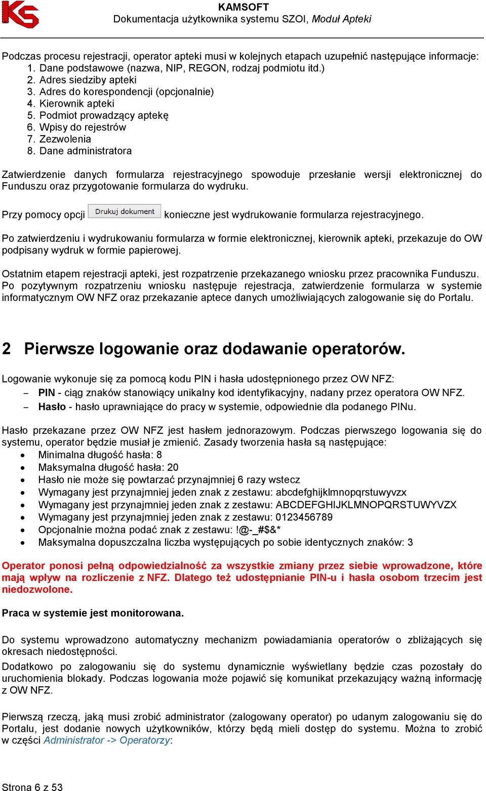 Dane administratora Zatwierdzenie danych formularza rejestracyjnego spowoduje przesłanie wersji elektronicznej do Funduszu oraz przygotowanie formularza do wydruku.