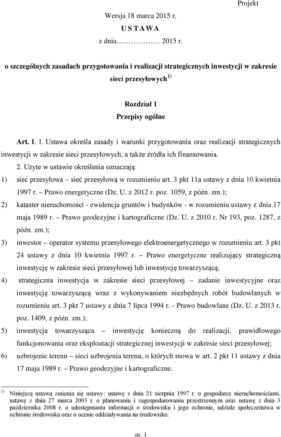 ); 2) kataster nieruchomości - ewidencja gruntów i budynków - w rozumieniu ustawy z dnia 17 maja 1989 r. Prawo geodezyjne i kartograficzne (Dz. U. z 2010 r. Nr 193, poz. 1287, z późn. zm.