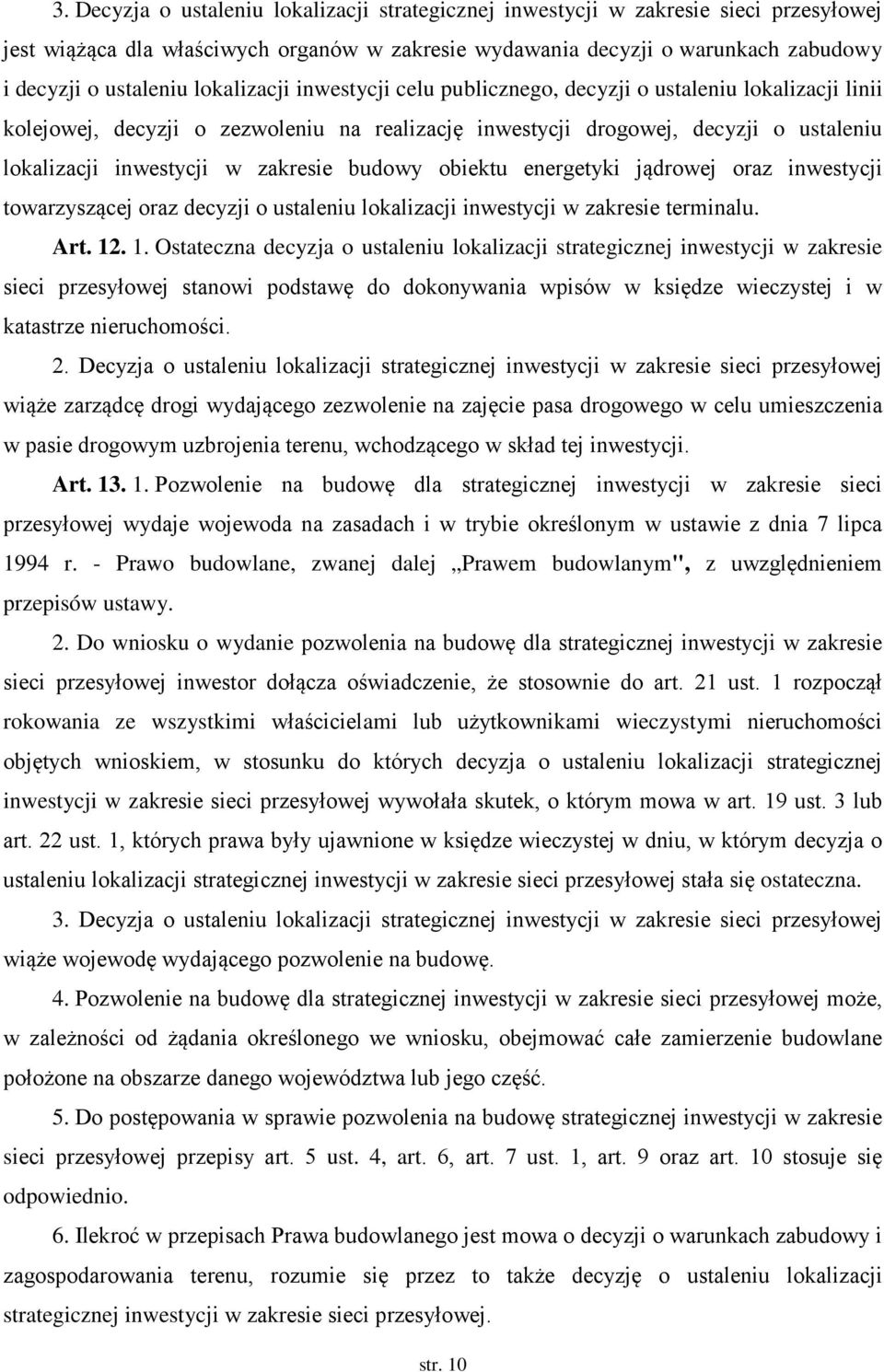 budowy obiektu energetyki jądrowej oraz inwestycji towarzyszącej oraz decyzji o ustaleniu lokalizacji inwestycji w zakresie terminalu. Art. 12