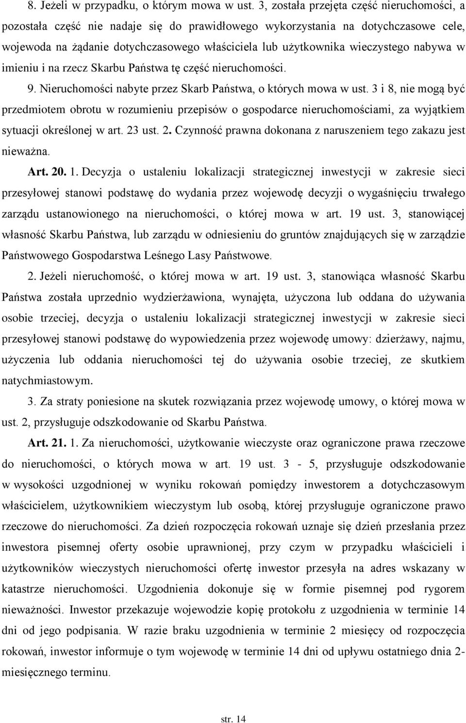 wieczystego nabywa w imieniu i na rzecz Skarbu Państwa tę część nieruchomości. 9. Nieruchomości nabyte przez Skarb Państwa, o których mowa w ust.