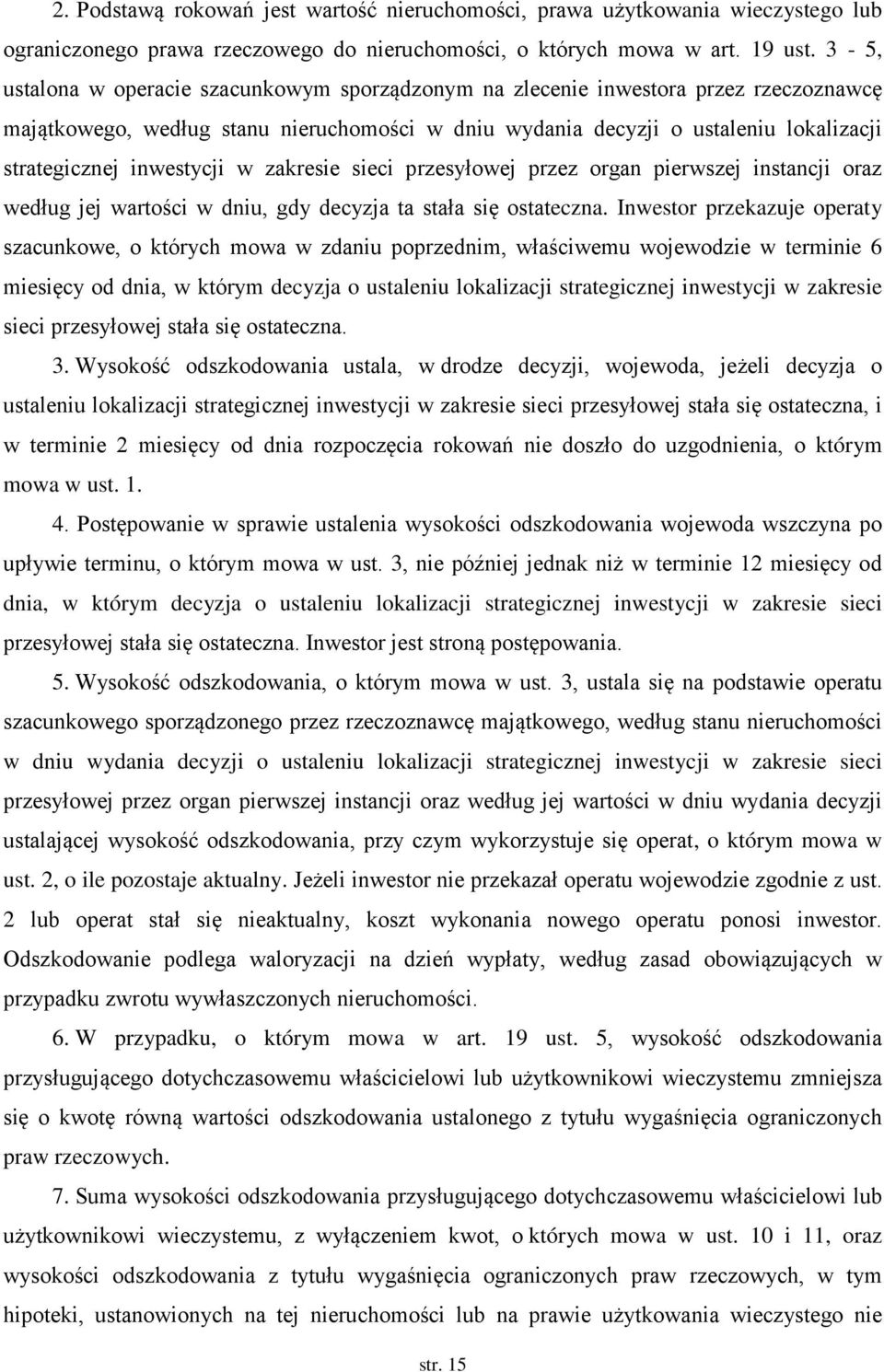 inwestycji w zakresie sieci przesyłowej przez organ pierwszej instancji oraz według jej wartości w dniu, gdy decyzja ta stała się ostateczna.