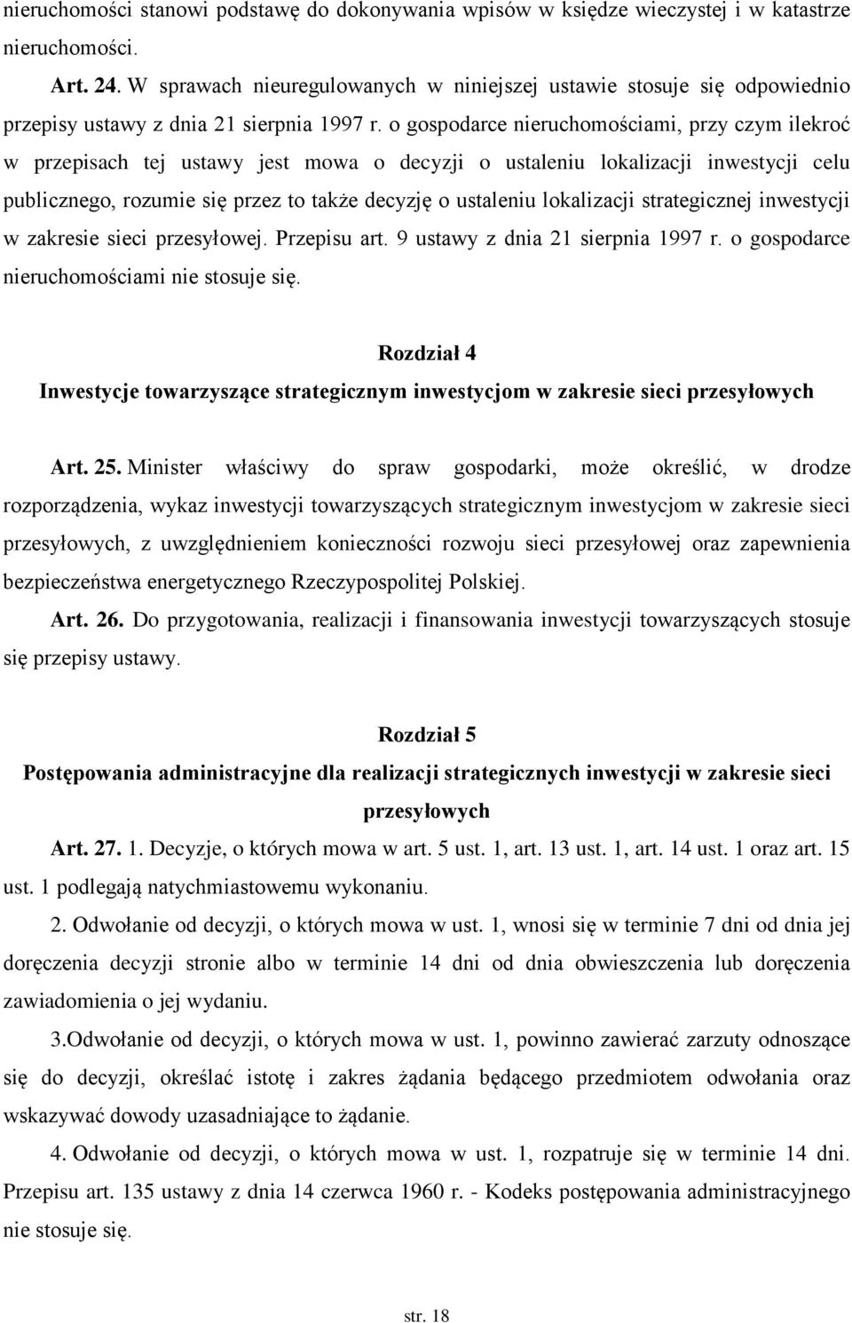 o gospodarce nieruchomościami, przy czym ilekroć w przepisach tej ustawy jest mowa o decyzji o ustaleniu lokalizacji inwestycji celu publicznego, rozumie się przez to także decyzję o ustaleniu