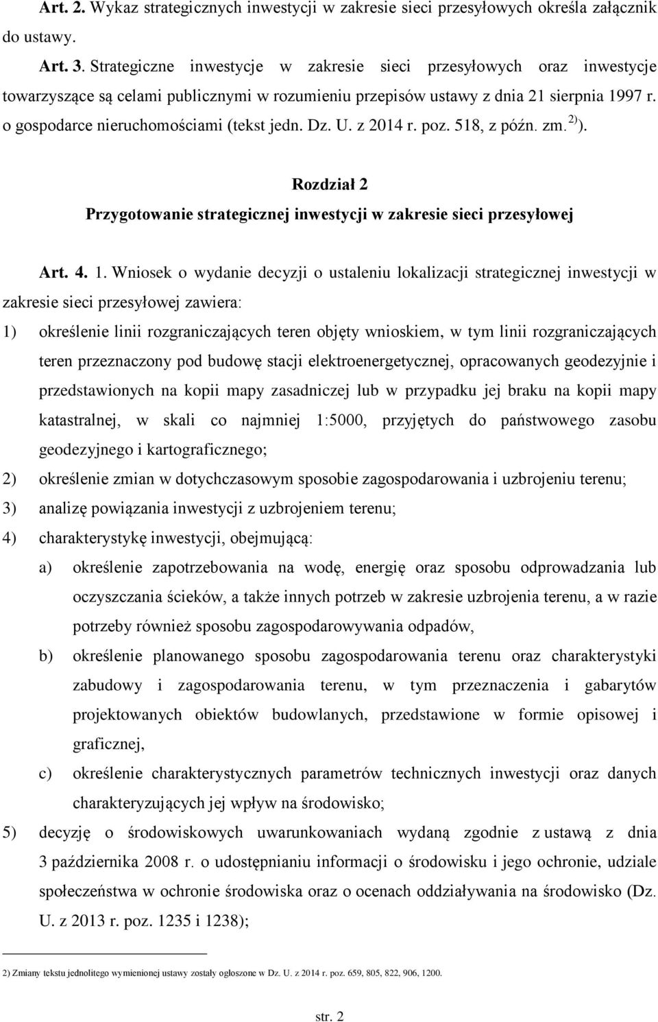 o gospodarce nieruchomościami (tekst jedn. Dz. U. z 2014 r. poz. 518, z późn. zm. 2) ). Rozdział 2 Przygotowanie strategicznej inwestycji w zakresie sieci przesyłowej Art. 4. 1.