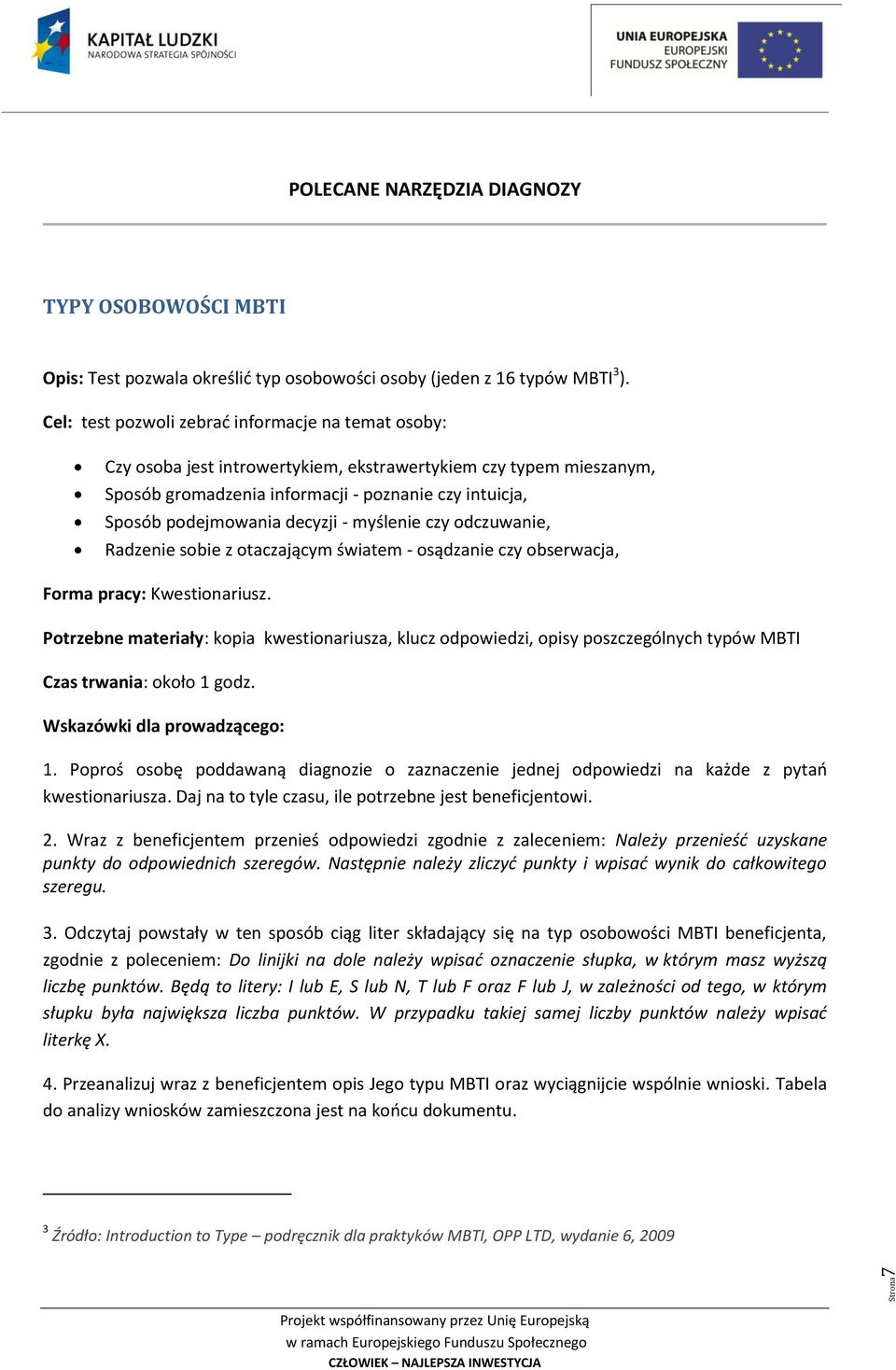 decyzji - myślenie czy odczuwanie, Radzenie sobie z otaczającym światem - osądzanie czy obserwacja, Forma pracy: Kwestionariusz.