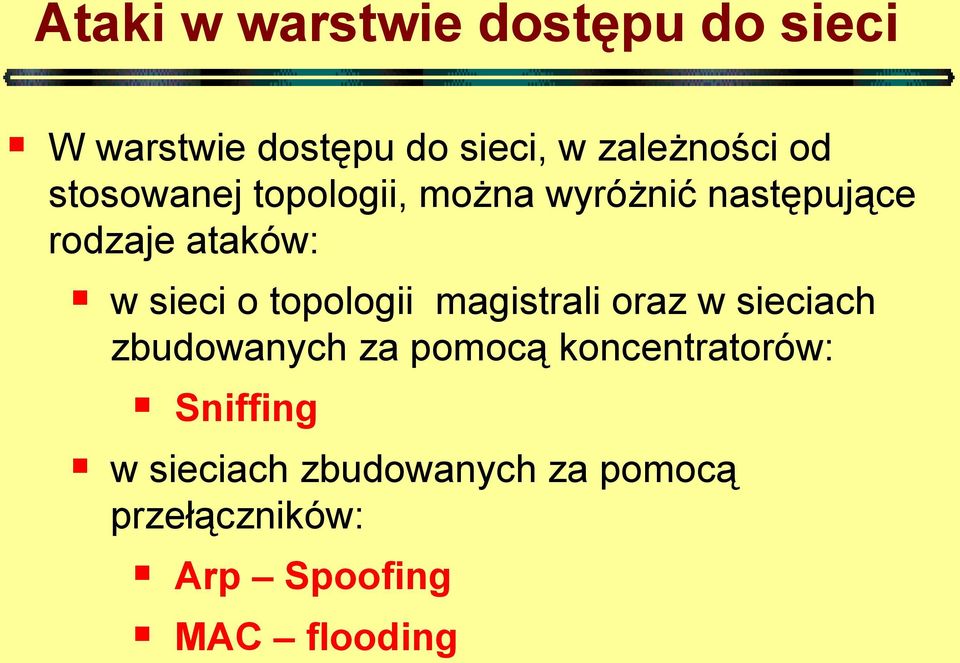 topologii magistrali oraz w sieciach zbudowanych za pomocą koncentratorów: