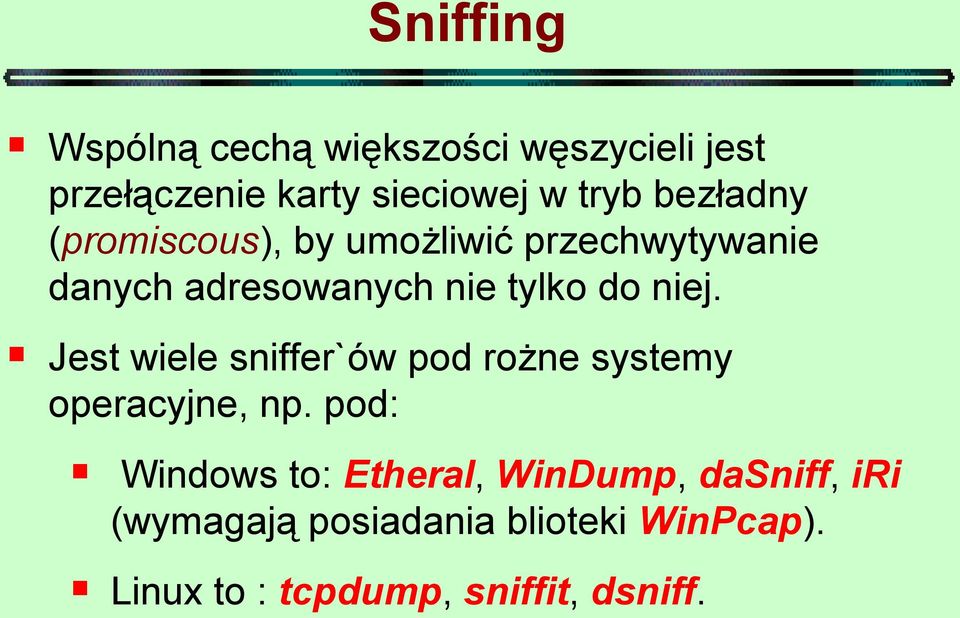 Jest wiele sniffer`ów pod rożne systemy operacyjne, np.