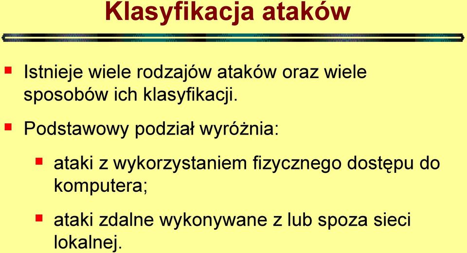 Podstawowy podział wyróżnia: ataki z wykorzystaniem