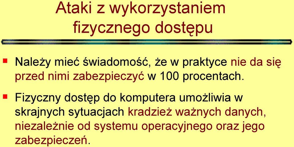 Fizyczny dostęp do komputera umożliwia w skrajnych sytuacjach