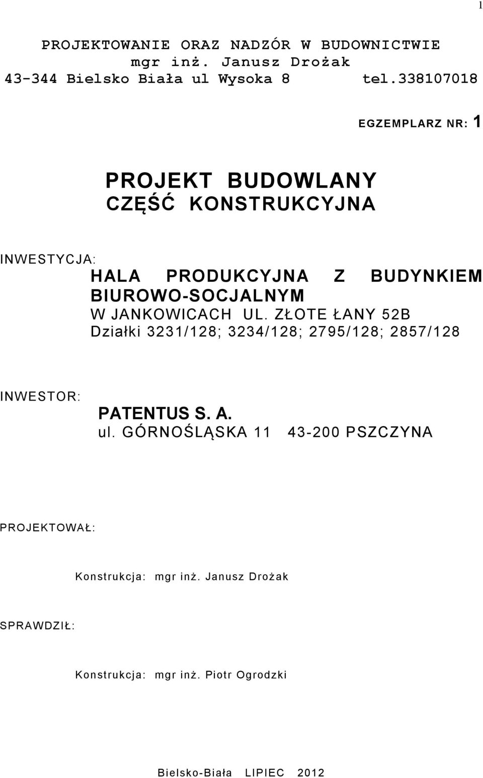 BIUROWO-SOCJALNYM W JANKOW ICACH UL. ZŁOTE ŁANY 5B Działki 331/18; 334/18; 795/18; 857/18 INW ESTOR: PATENTUS S. A. ul.