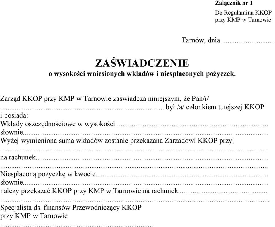 .. był /a/ członkiem tutejszej KKOP i posiada: Wkłady oszczędnościowe w wysokości... słownie.