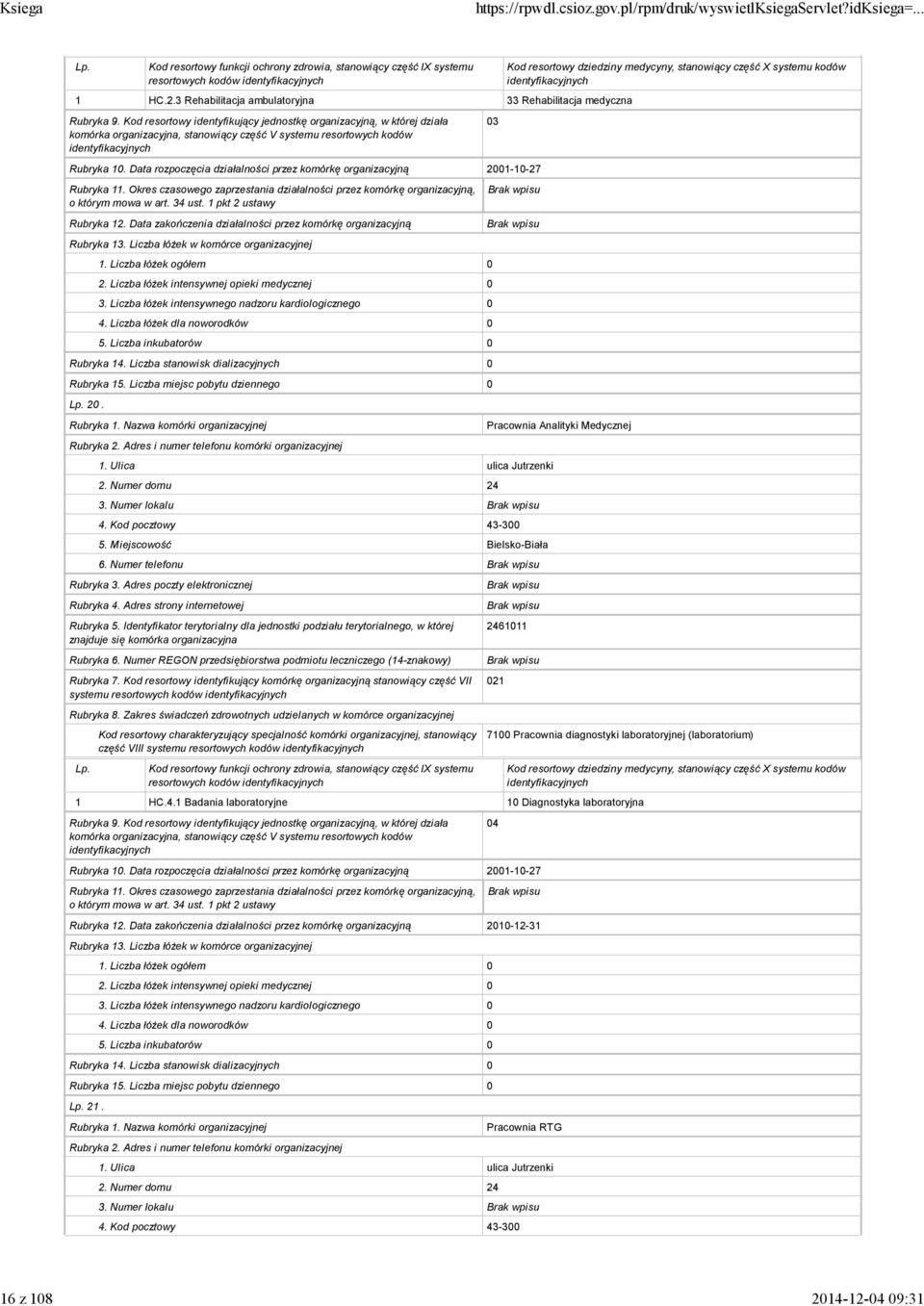 Numer telefonu systemu resortowych kodów część VIII systemu resortowych kodów resortowych kodów Pracownia Analityki Medycznej 2461011 021 7100 Pracownia diagnostyki laboratoryjnej