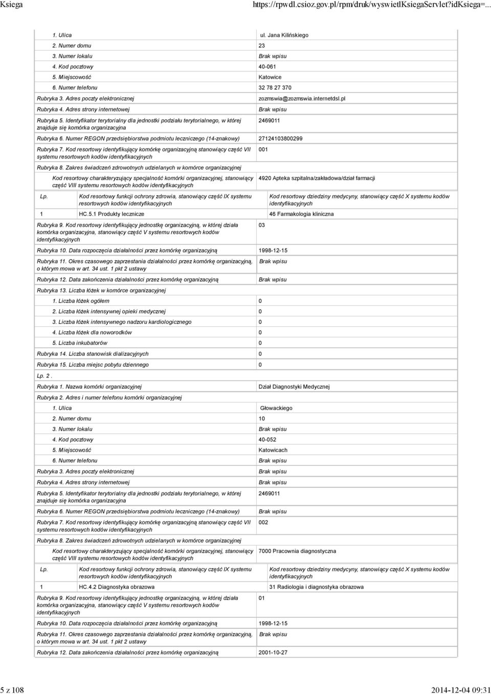 1 Produkty lecznicze 46 Farmakologia kliniczna 2. 1. Ulica Głowackiego 2. Numer domu 10 3. Numer lokalu 4. Kod pocztowy 40-052 5. Miejscowość Katowicach 6.