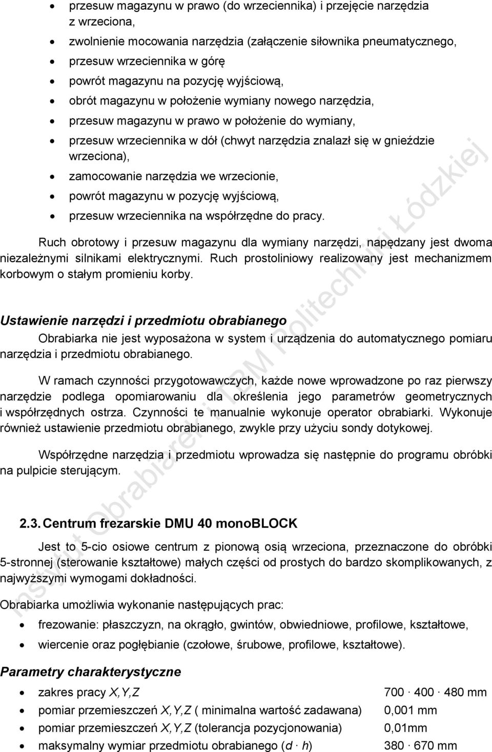 wrzeciona), zamocowanie narzędzia we wrzecionie, powrót magazynu w pozycję wyjściową, przesuw wrzeciennika na współrzędne do pracy.