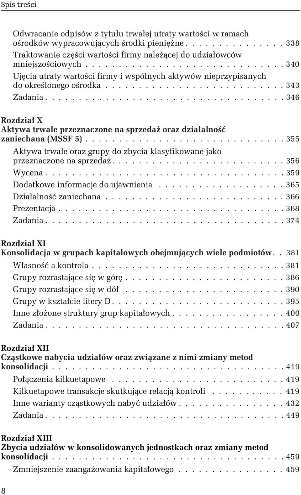 ................................... 346 Rozdział X Aktywa trwałe przeznaczone na sprzedaż oraz działalność zaniechana (MSSF 5).