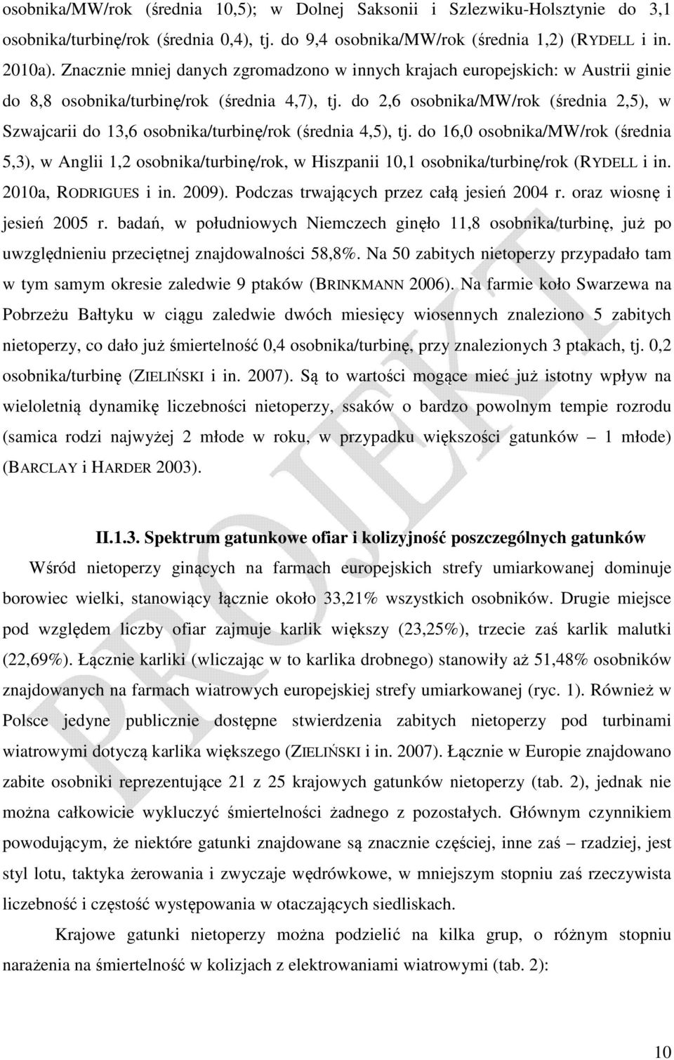 do 2,6 osobnika/mw/rok (średnia 2,5), w Szwajcarii do 13,6 osobnika/turbinę/rok (średnia 4,5), tj.